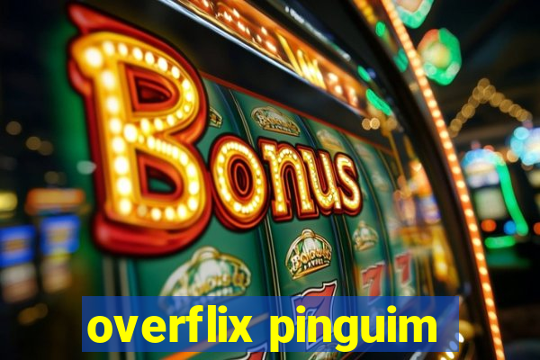 overflix pinguim